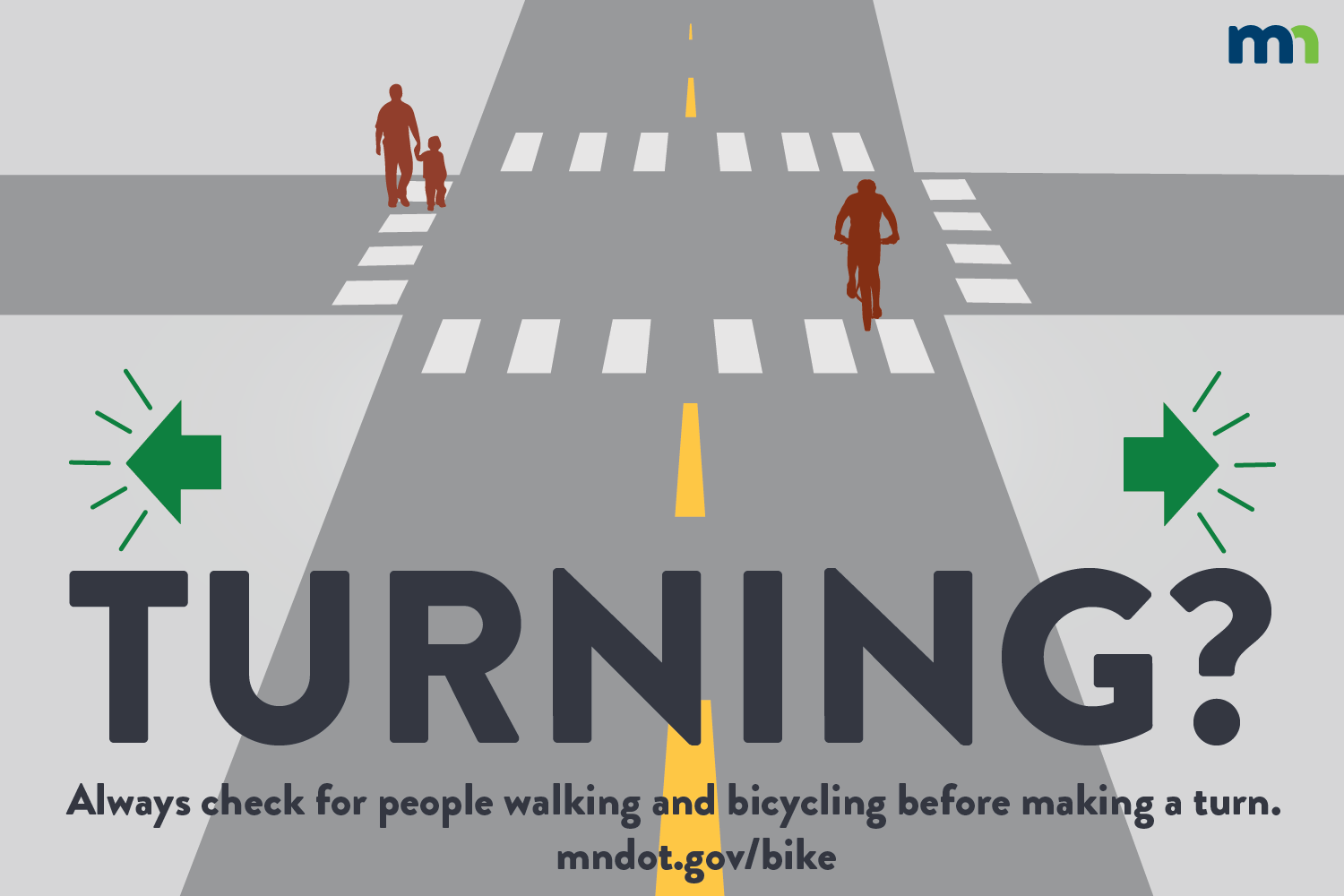 Turning?: Always check for people walking and bicycling before making a turn.